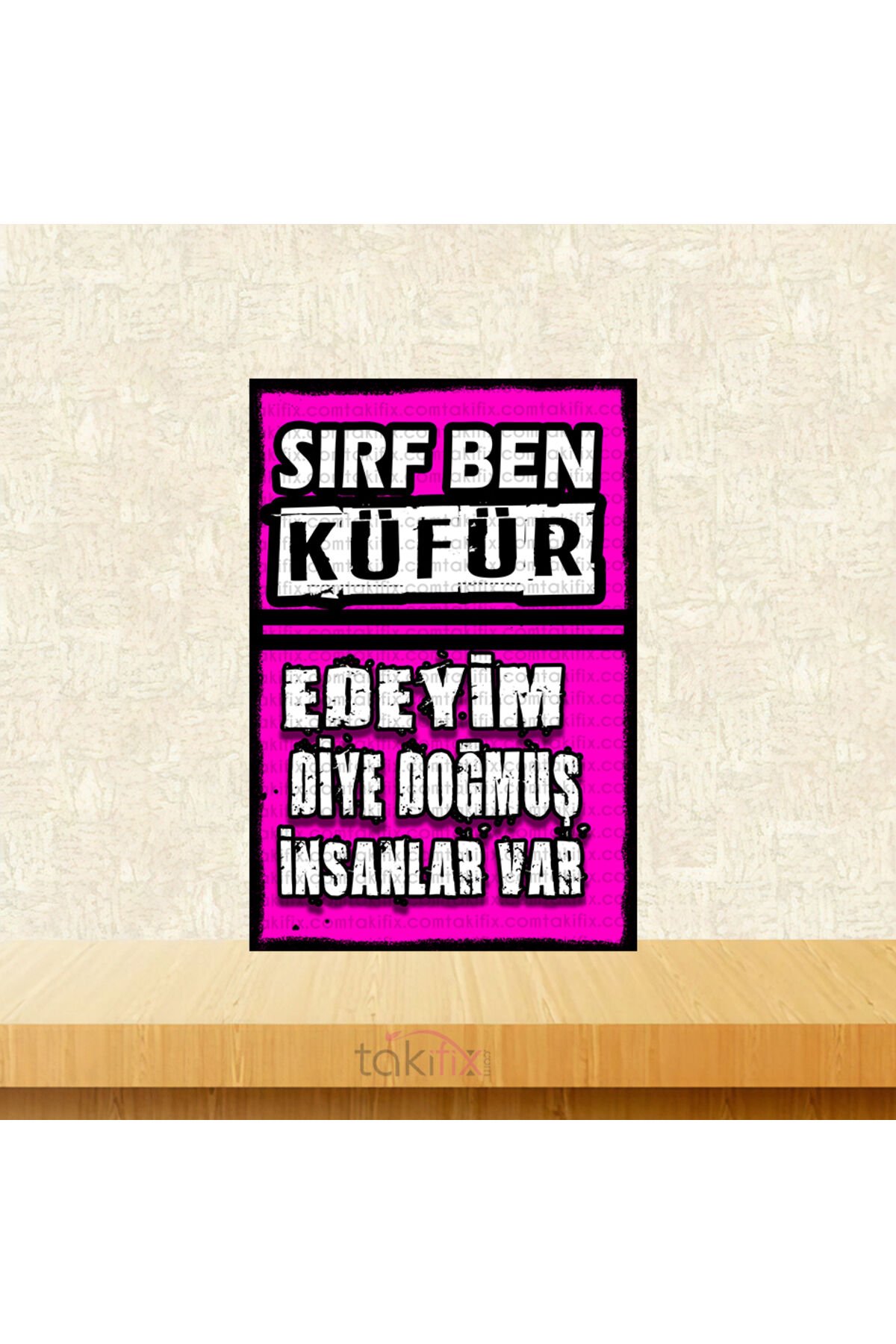 Sırf Ben Küfür Edeyim Diye Doğmuş İnsanlar Var 20x30 Cm Retro Ahşap Tablo