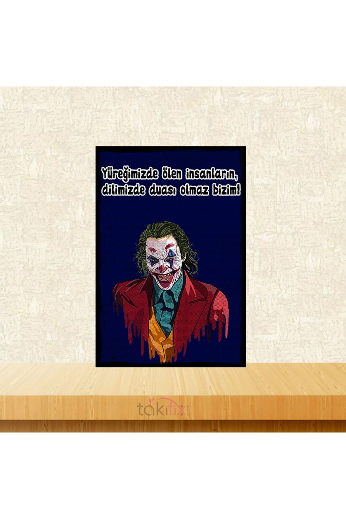 Yüreğimizde Ölen İnsanların Dilimizde Duası Olmaz Bizim Joker 20x30 Cm Retro Ahşap Poster