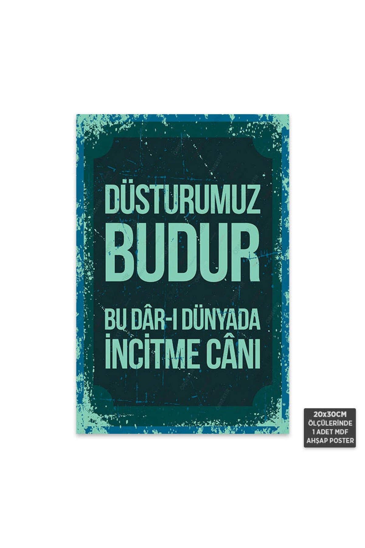 PT1023 - Düsturumuz Budur Bu Darı Dünyada İncitme Canı Retro Mdf Ahşap Poster (20x30cm)
