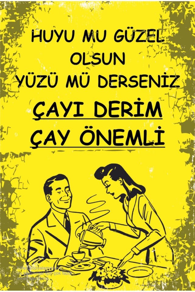 huyu mu güzel olsun yüzü mü derseniz çayı derim çay önemli mutfak kafe bar dekor retro ahşap poster