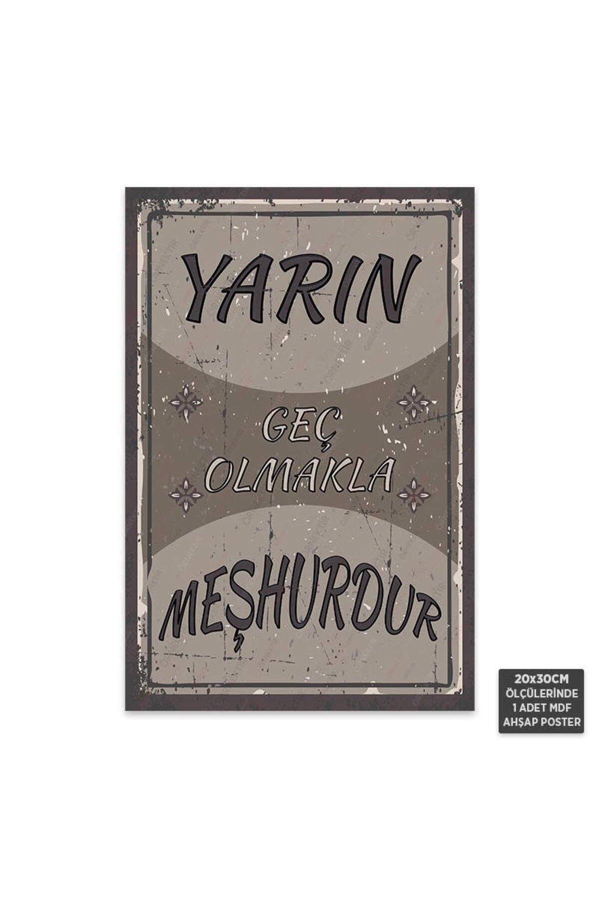 PT1004 - Yarın Geç Olmakla Meşhurdur Retro Mdf Ahşap Poster (20x30cm)
