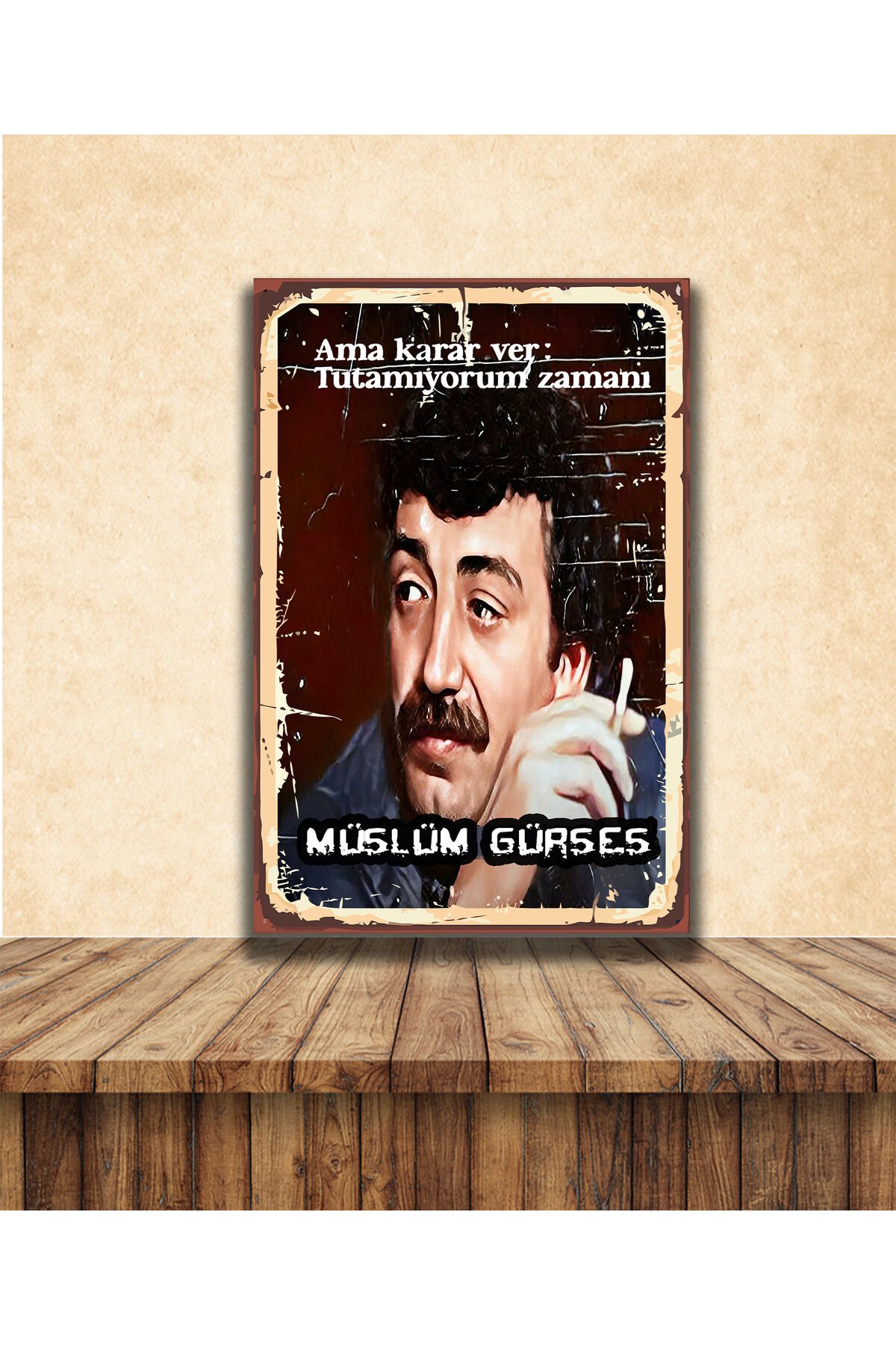 Müslüm Gürses Tutamıyorum Zamanı Temalı 20 x 30 CM MDF Tablo
