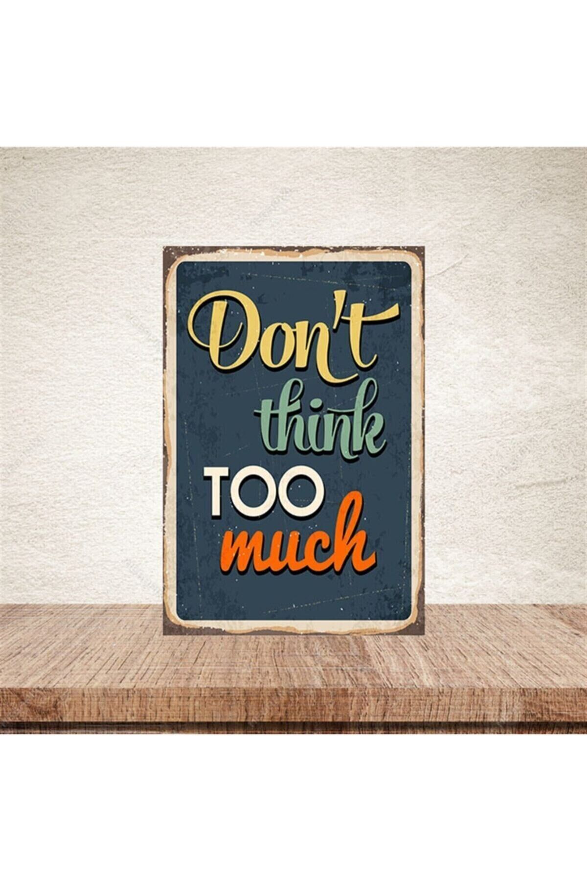 Dont Think Too Much 20-30 Cm Retro Ahşap Poster