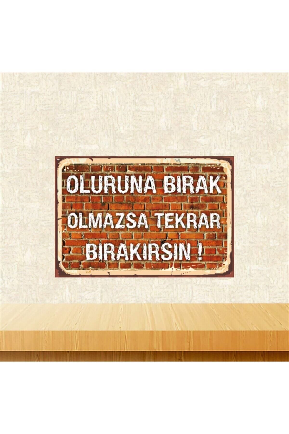 Oluruna Bırak Olmazsa Tekrar BırakırsınRetro Ahşap Tablo Tkfx5472