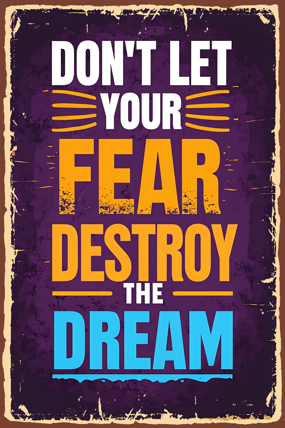 Don't Let Your Fear Destroy Retro Ahşap Poster Tablo (20x30)