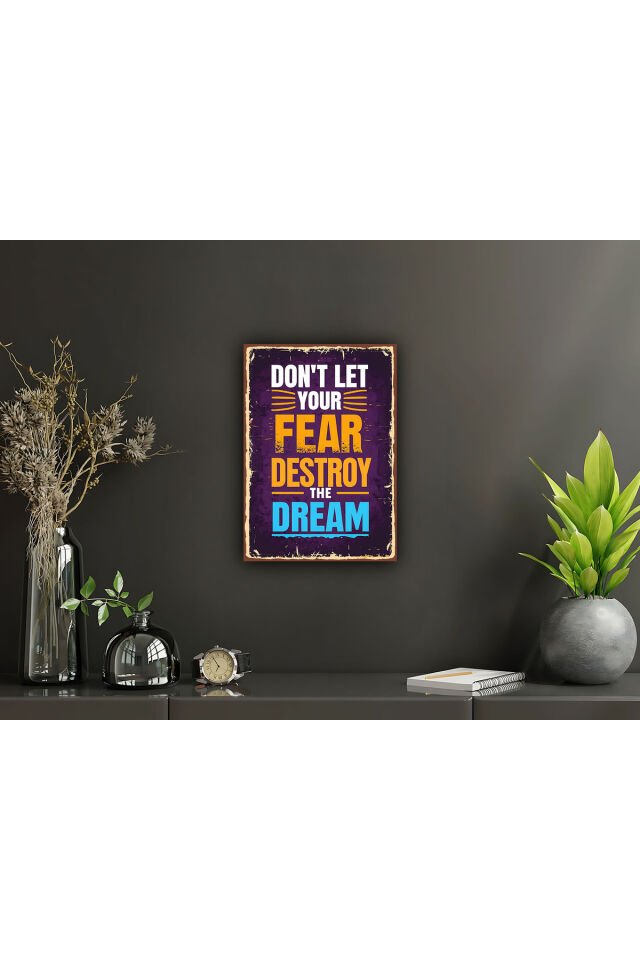 Don't Let Your Fear Destroy Retro Ahşap Poster Tablo (20x30)