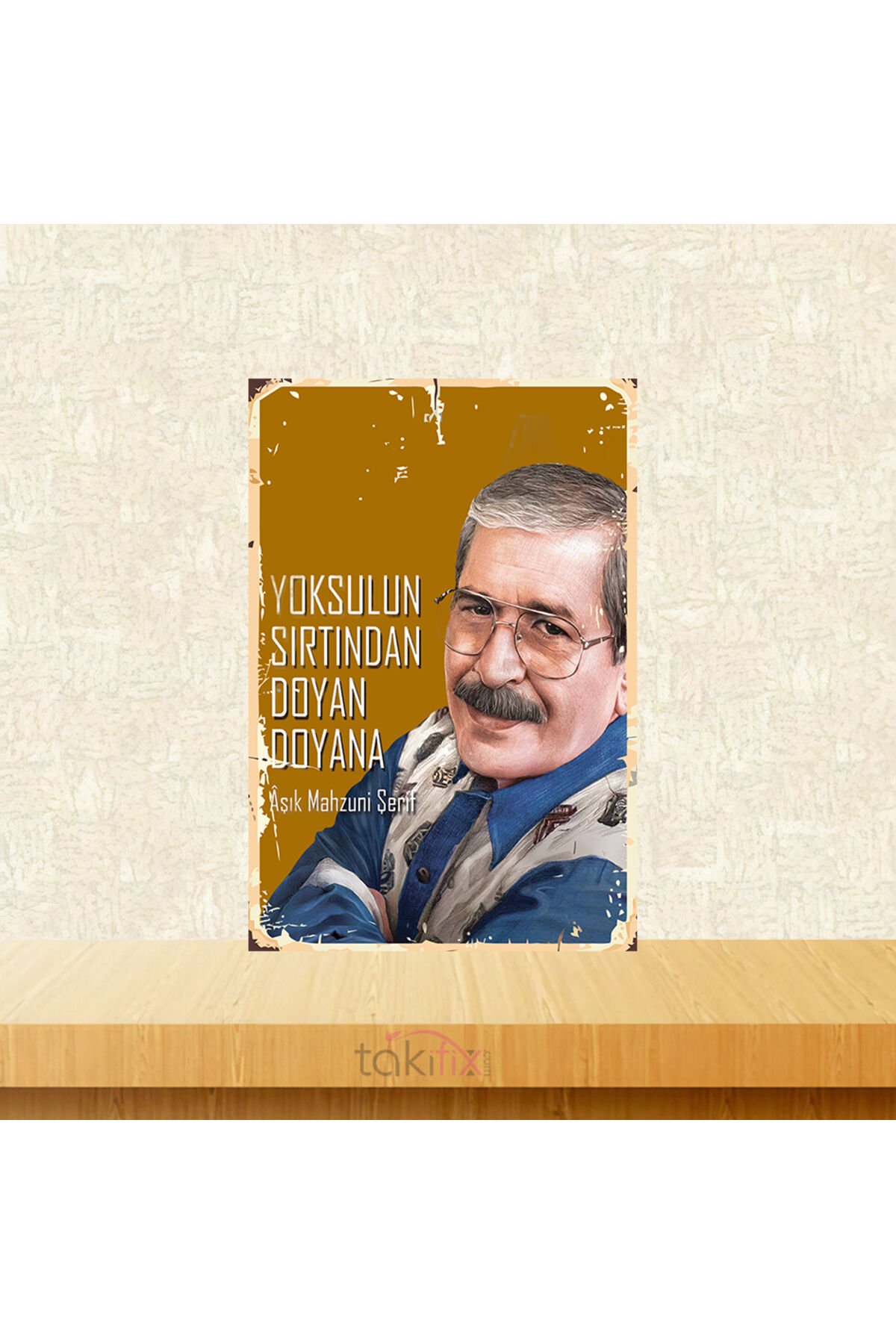 Yoksulun Sırtından Doyan Doyana Aşık Mahzuni Şerif Tasarımlı 20x30 Cm Retro Ahşap Tablo