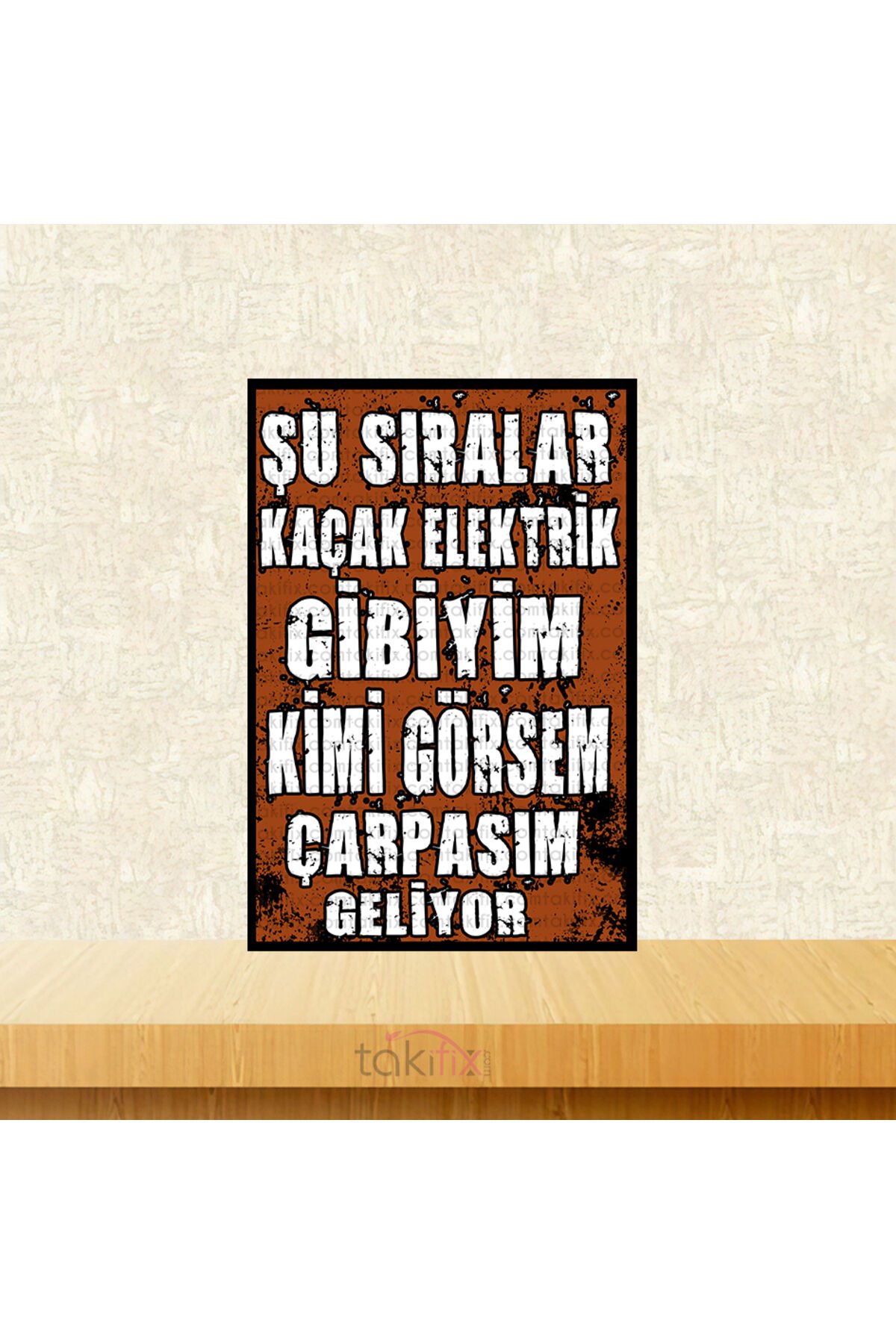 Şu Sıralar Kaçak Elektrik Gibiyim 20x30 Cm Retro Ahşap Tablo