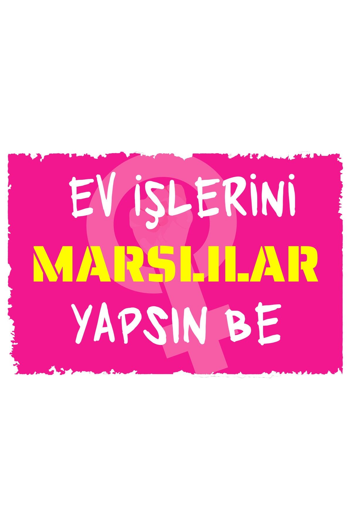 Ev Işlerini Marslılar Yapsın Yazılı Ahşap Tablo/poster