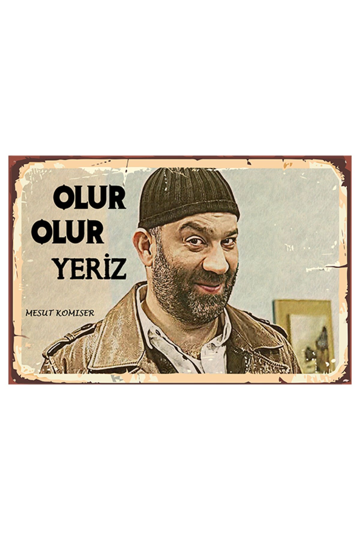 Olur Olur Yeriz Mesut Komiser 20x30 Cm Ahşap Tablo