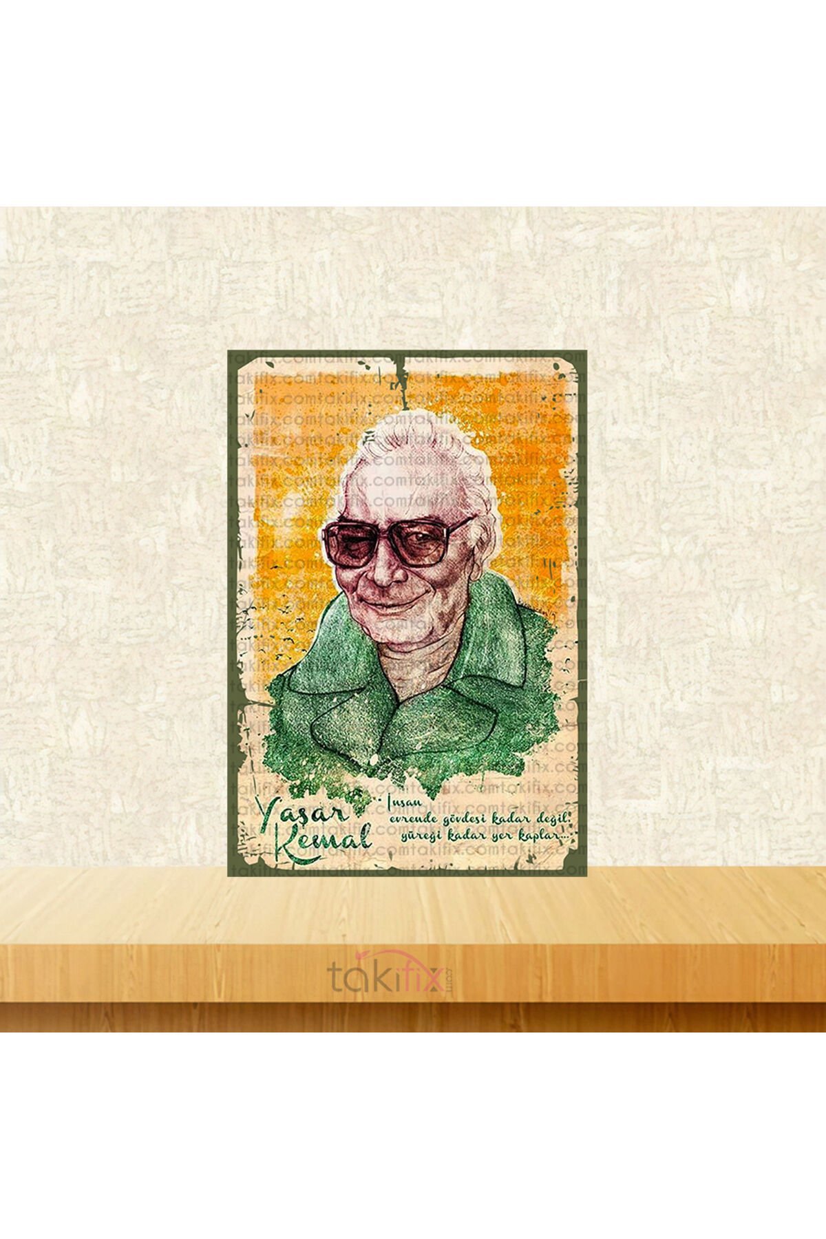 Yaşar Kemal İnsan Evrende Gövdesi Kadar Değil Yüreği Kadar Yer Kaplar 20x30 Cm Retro Ahşap Tablo