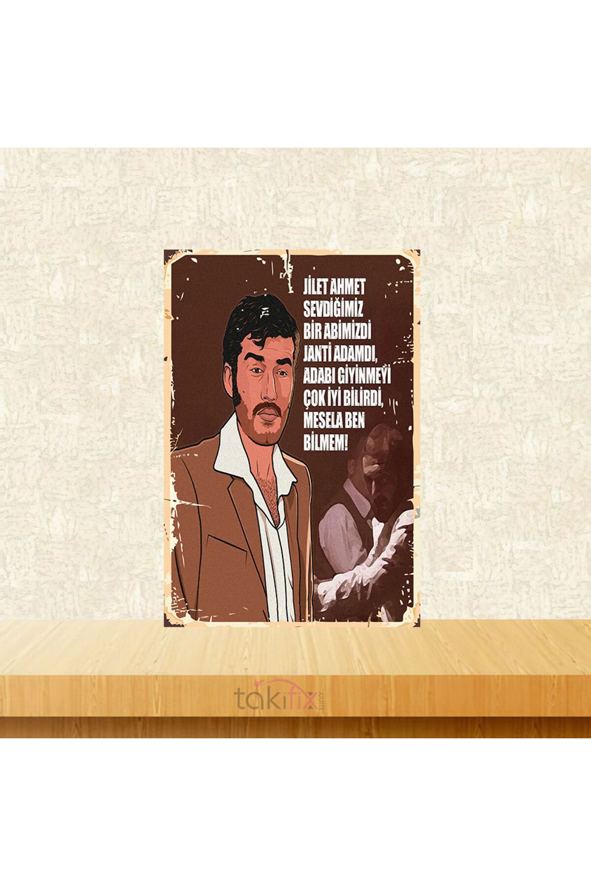 Jilet Ahmet Sevdiğimiz Bir Abimizdi 20x30 Cm Retro Ahşap Tablo