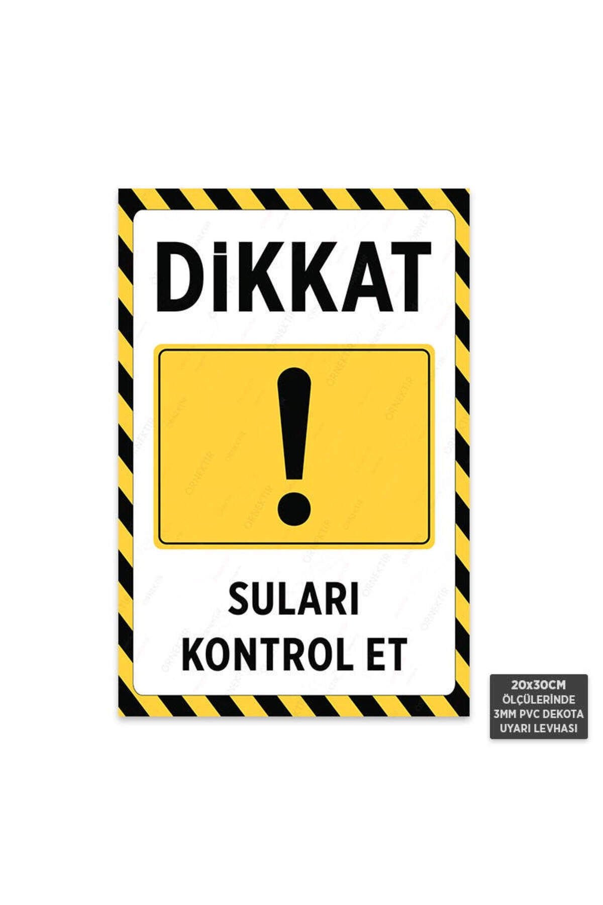 U1170 - Suları Kontrol Et Dekota Uyarı Levhası (20x30cm)