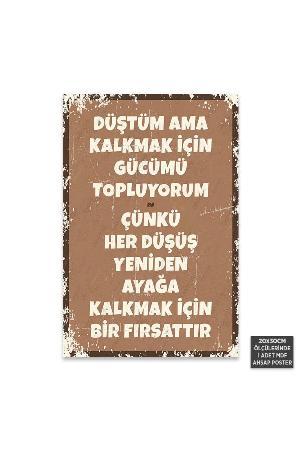 PT1241 - Düştüm Ama Kalkmak İçin Gücümü Topluyorum Retro Mdf Ahşap Poster (20x30cm)