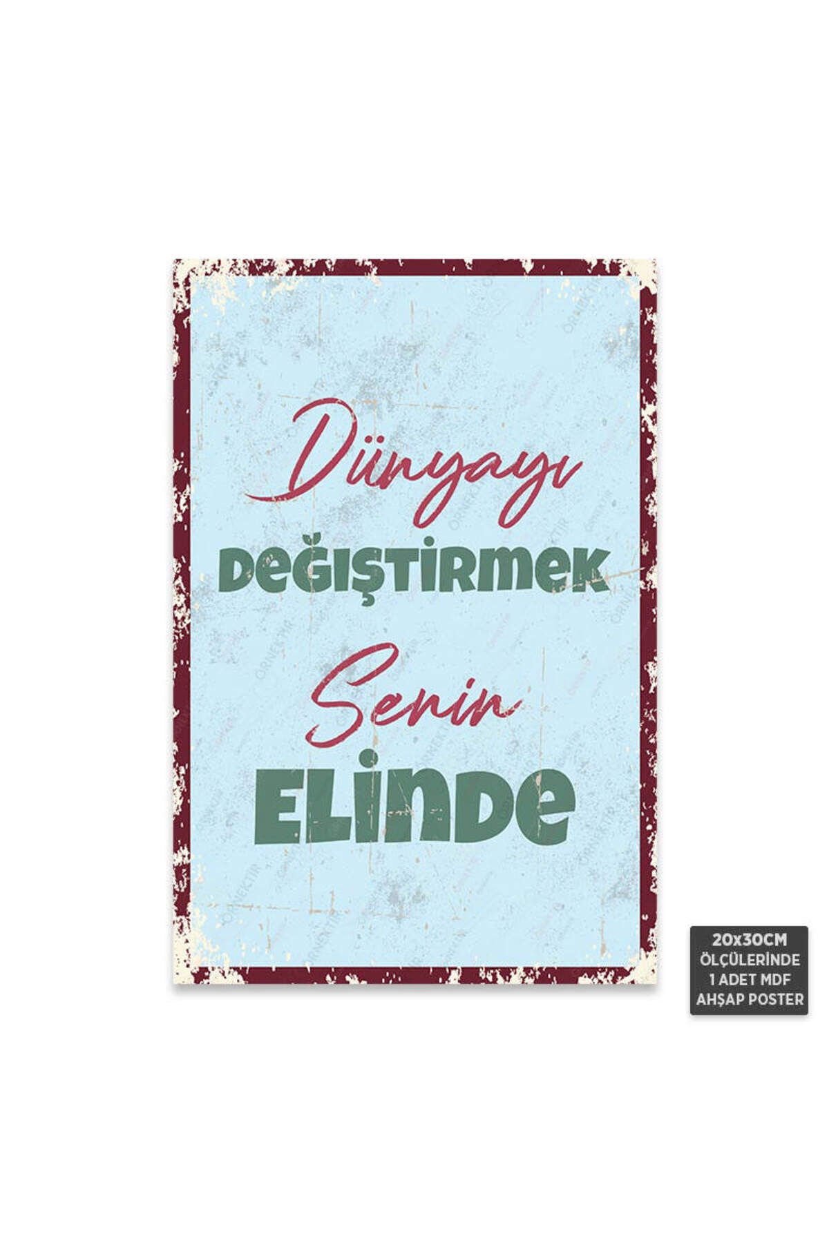 PT1227 - Dünyayı Değiştirmek Senin Elinde Motivasyon Retro Mdf Ahşap Poster (20x30cm)