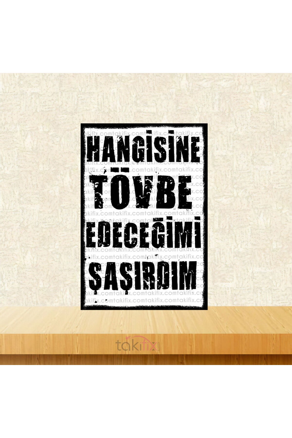Hangisine Tövbe Edeceğimi Şaşırdım 20x30 Cm Retro Ahşap Poster