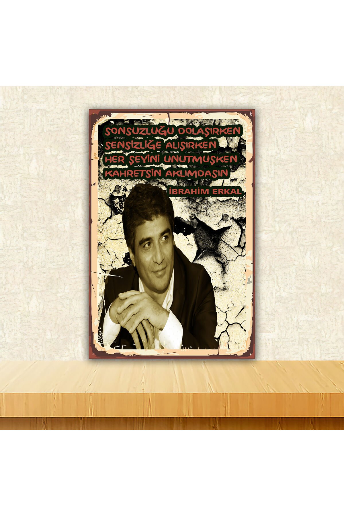 İbrahim Erkal Sözleri Temalı 20 x 30 CM MDF Ahşap Duvar Tablosu Arkasından Yapışkan Mevcuttur.