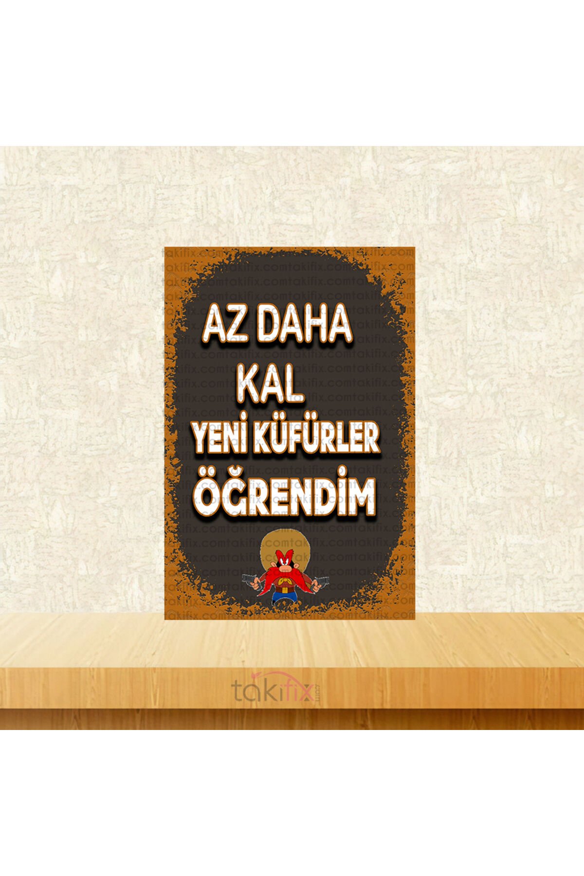 Az Daha Kal Yeni Küfürler Öğrendim 20x30 Cm Retro Ahşap Tablo