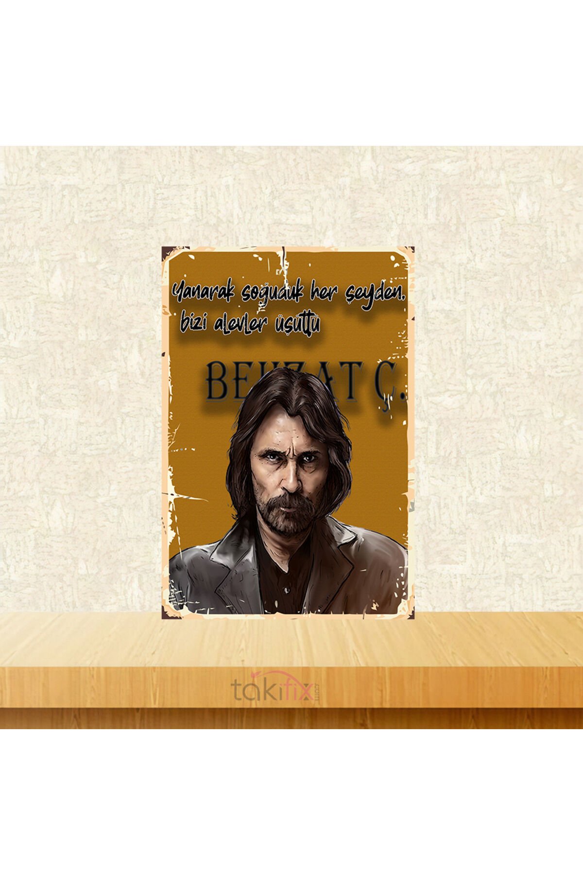 Behzat Ç. Bizi Alevler Üşüttü 20x30 Cm Retro Ahşap Tablo