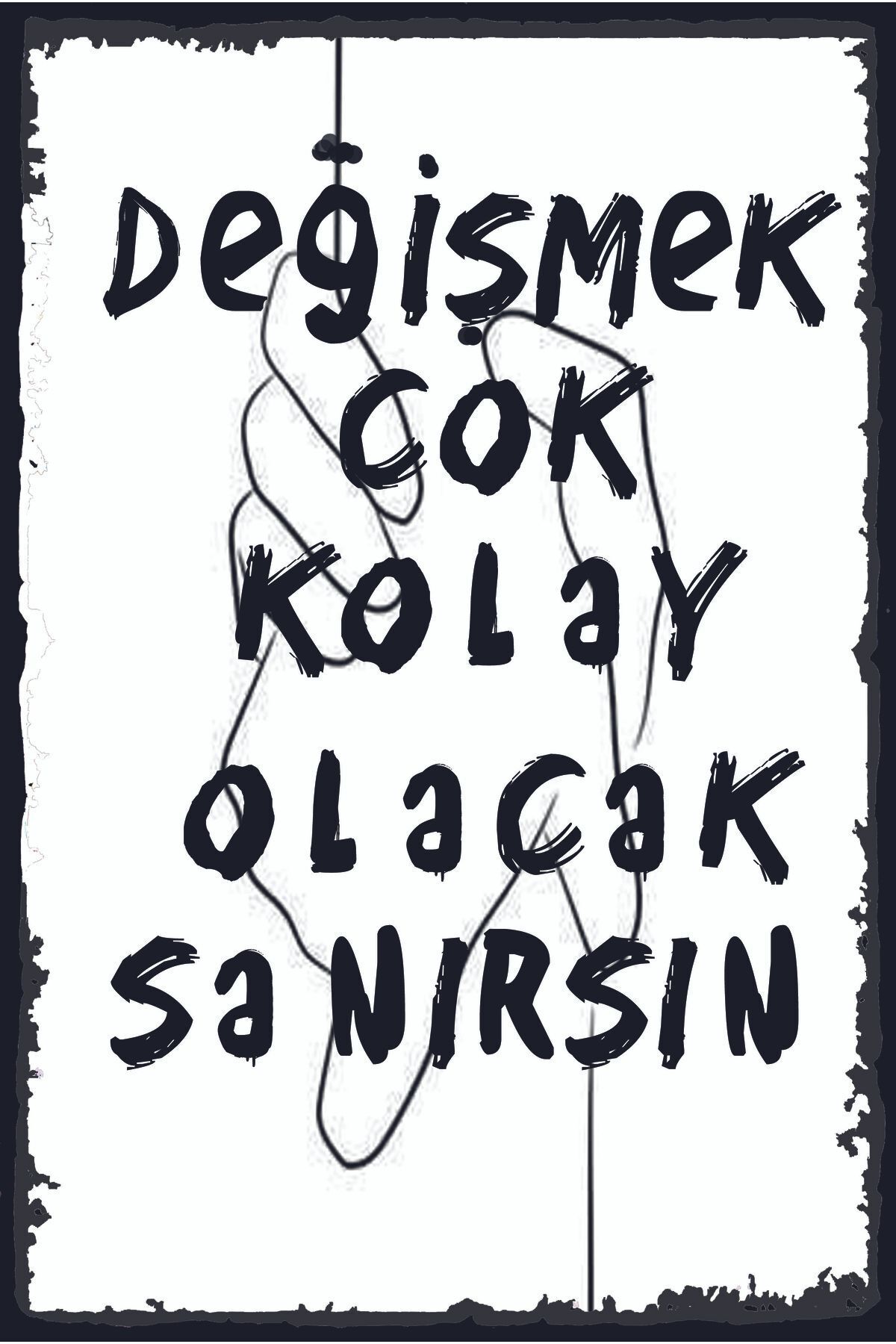 Değişmek Çok Kolay Olacak Sanırsın Yazılı Retro Ahşap Poster