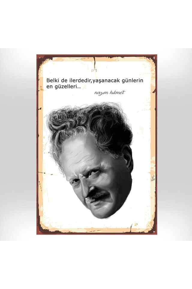 Nazım Hikmet Belkide İlerdedir Yaşanacak Günlerin En Güzelleri Tasarımlı 20x30 Cm Retro Ahşap Tablo