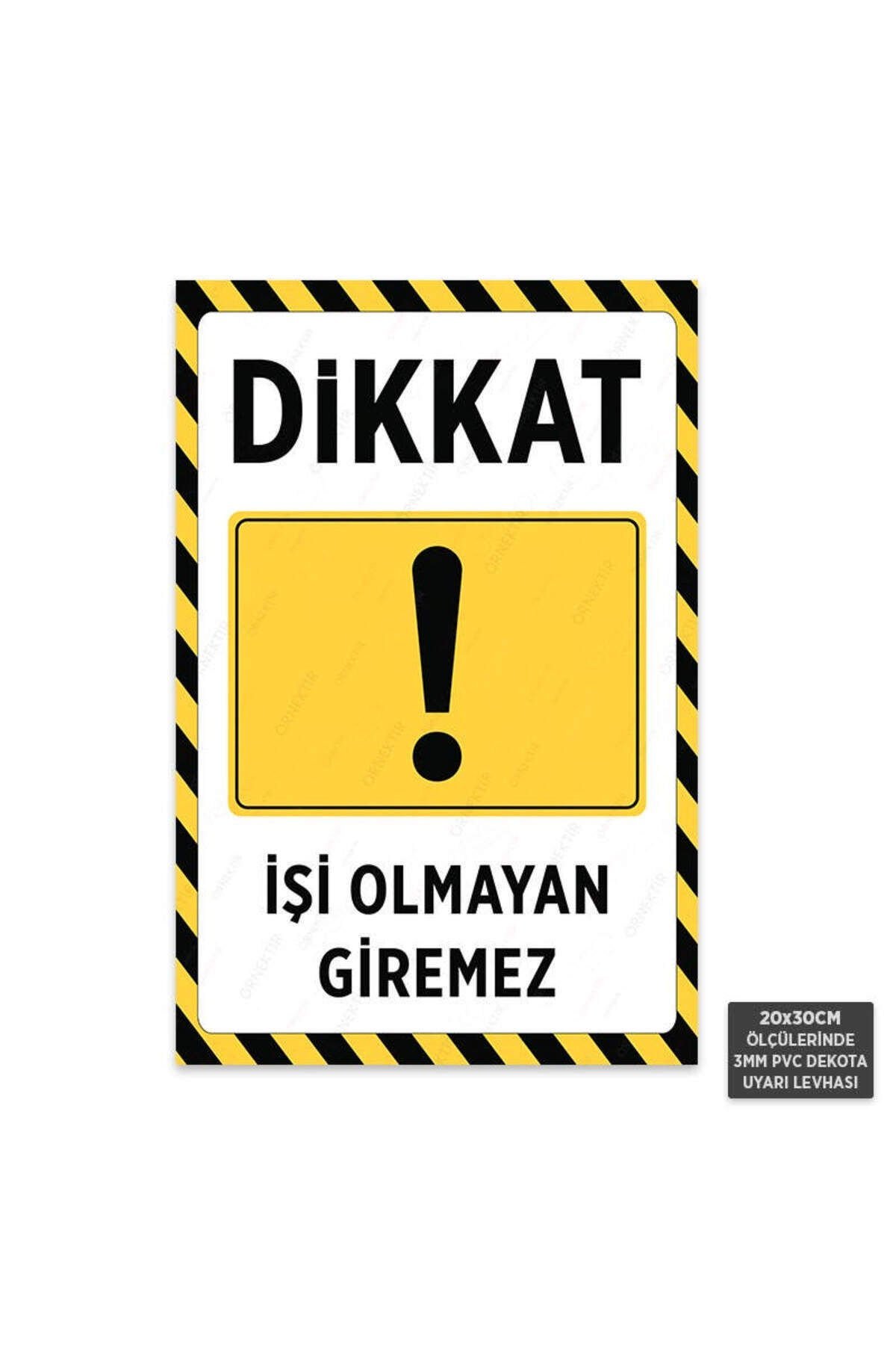 U1154 - İşi Olmayan Giremez Dekota Uyarı Levhası (20x30cm)