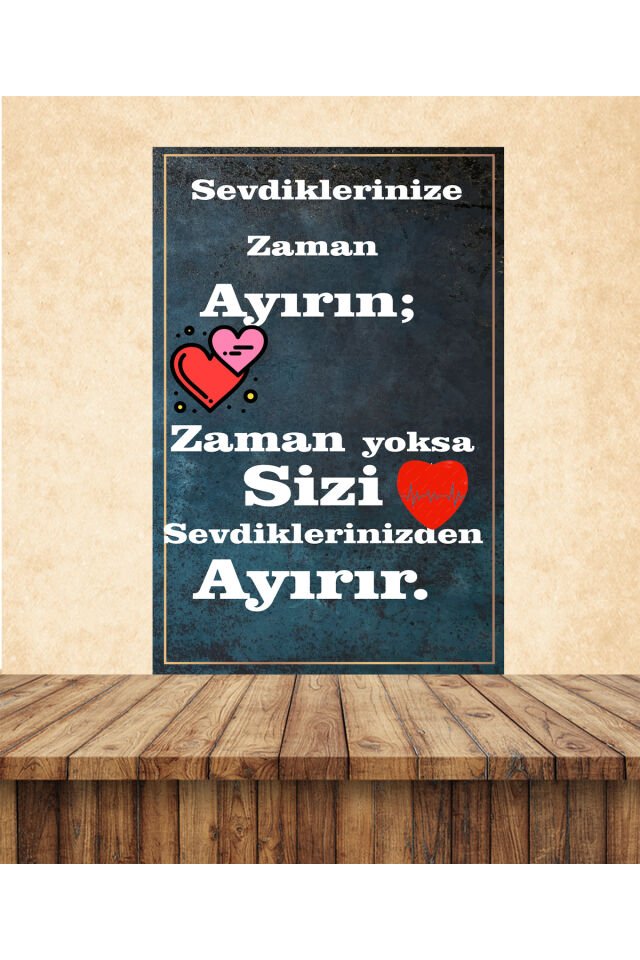 Sevdiklerinize Zaman Ayırın. Temalı 20 x 30 CM MDF Duvar Tablosu 01