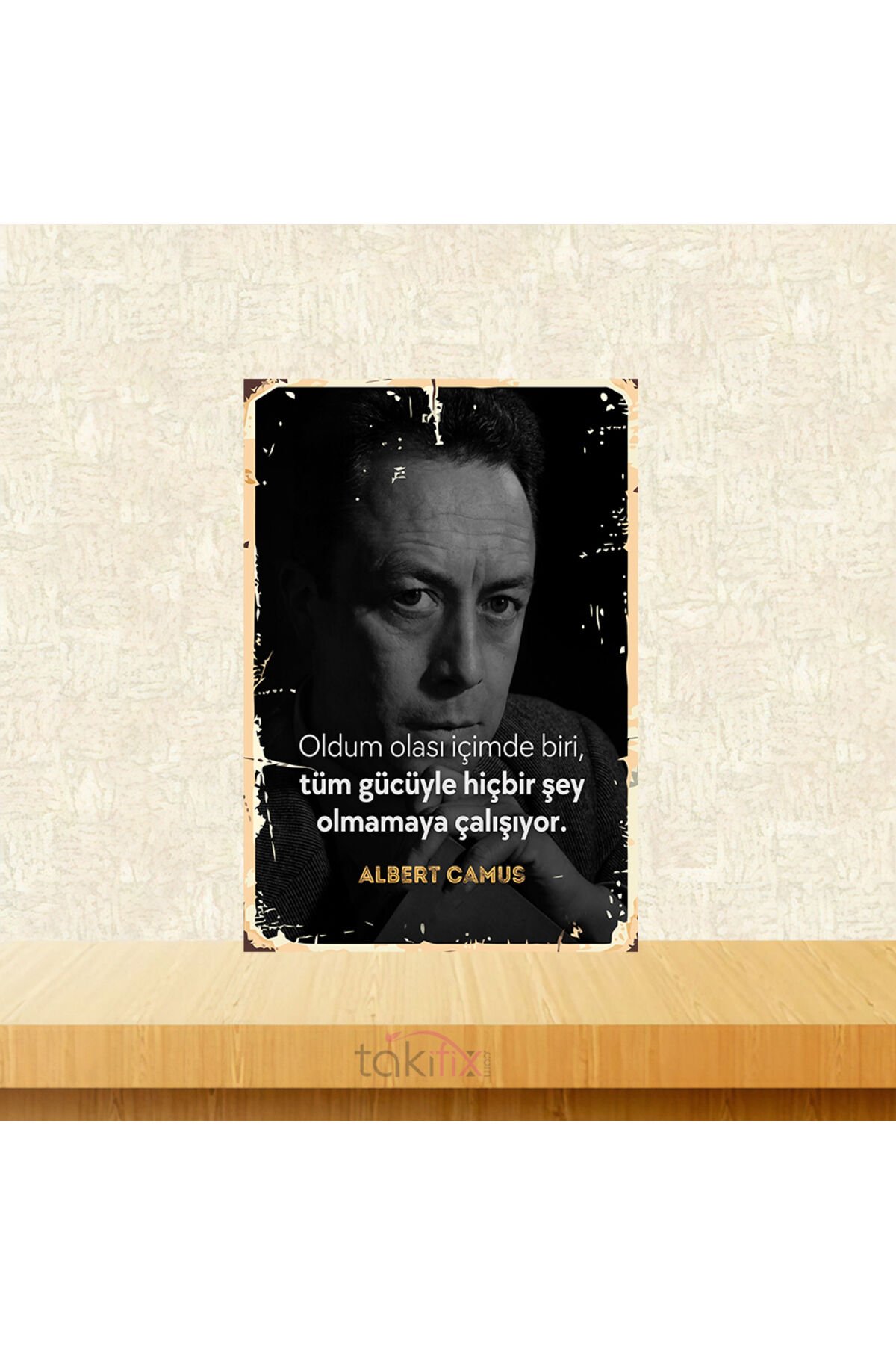 İçimde Biri Tüm Gücüyle Hiçbir Şey Olmamaya Çalışıyor Albert Camus 20x30 Cm Retro Ahşap Tablo