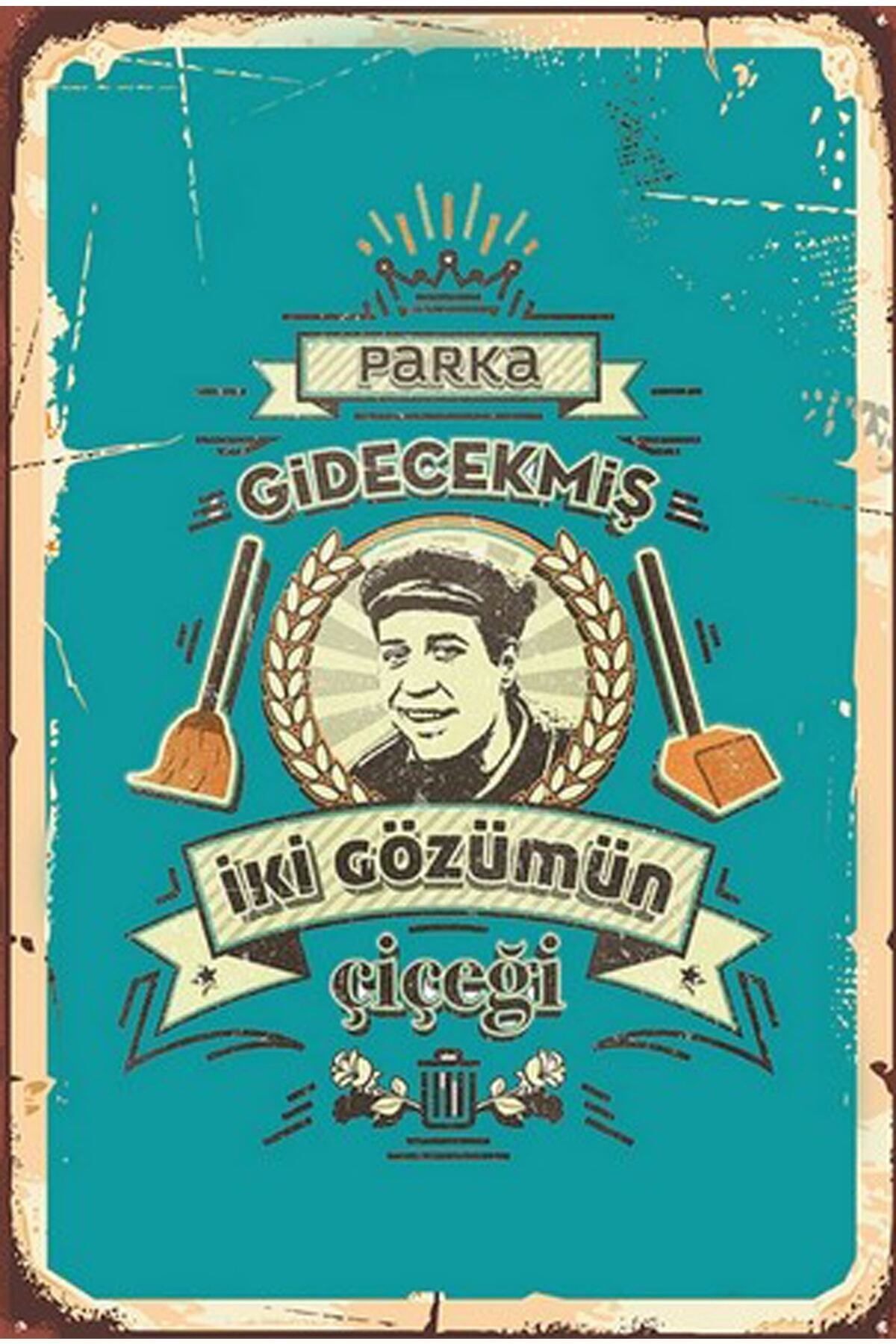 Parka Gidecekmiş Iki Gözümün Çiçeği Çöpçüler Kralı Retro Ahşap Poster