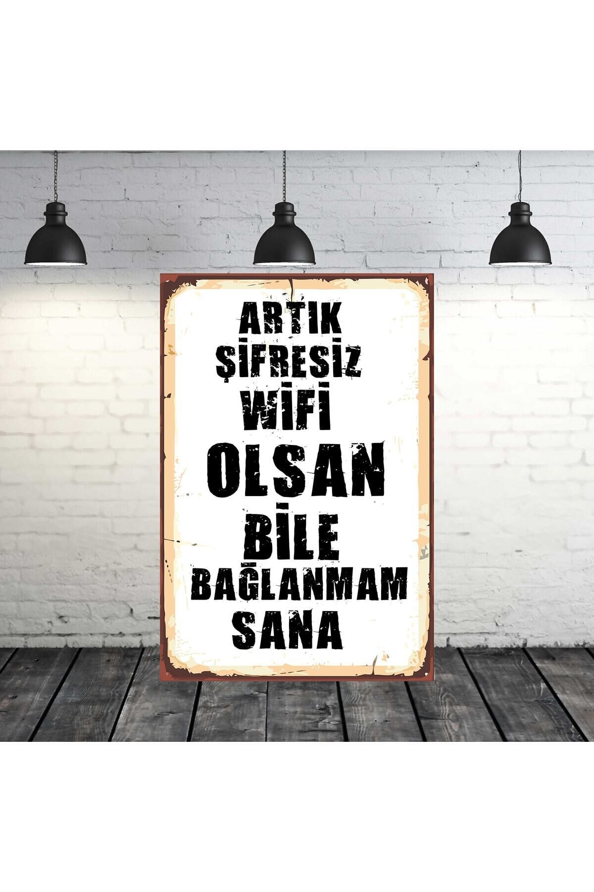 Artık Şifresiz Wifi Olsan Bile Bağlanmam Sana Yazılı 20x30 Cm Retro Ahşap Tablo