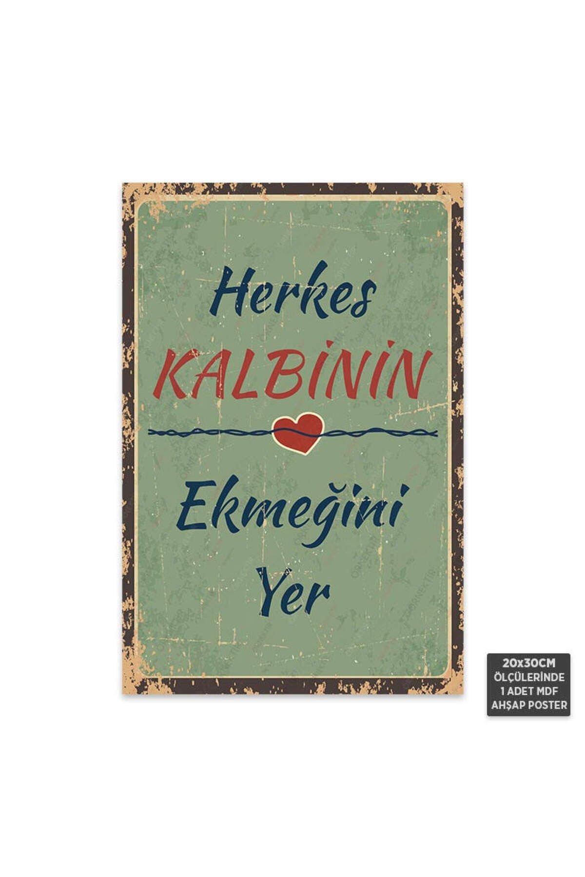PT1011 - Herkes Kalbinin Ekmeğini Yer Retro Mdf Ahşap Poster (20x30cm)
