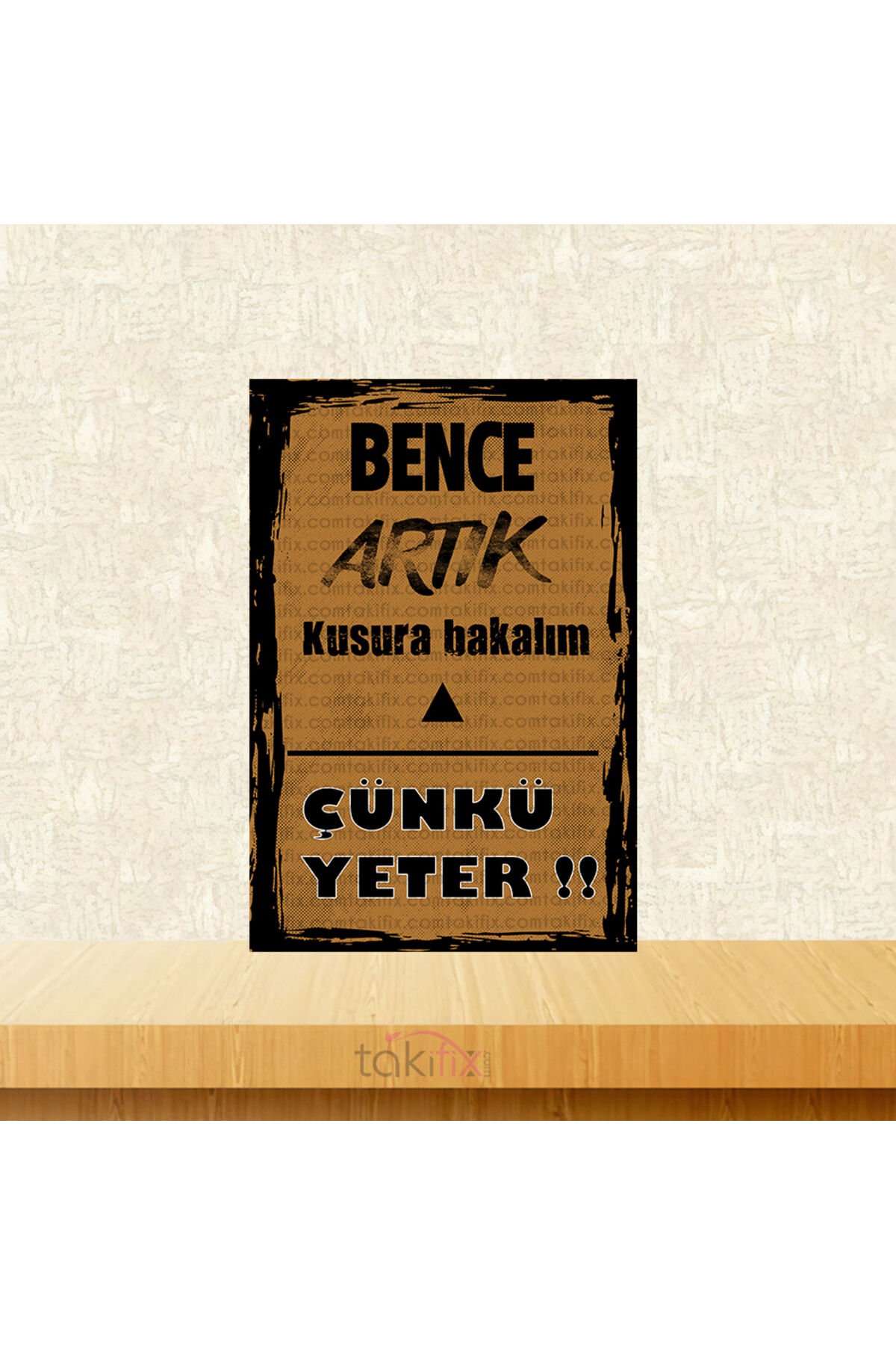 Bence Artık Kusura Bakalım 20x30 Cm Retro Ahşap Tablo
