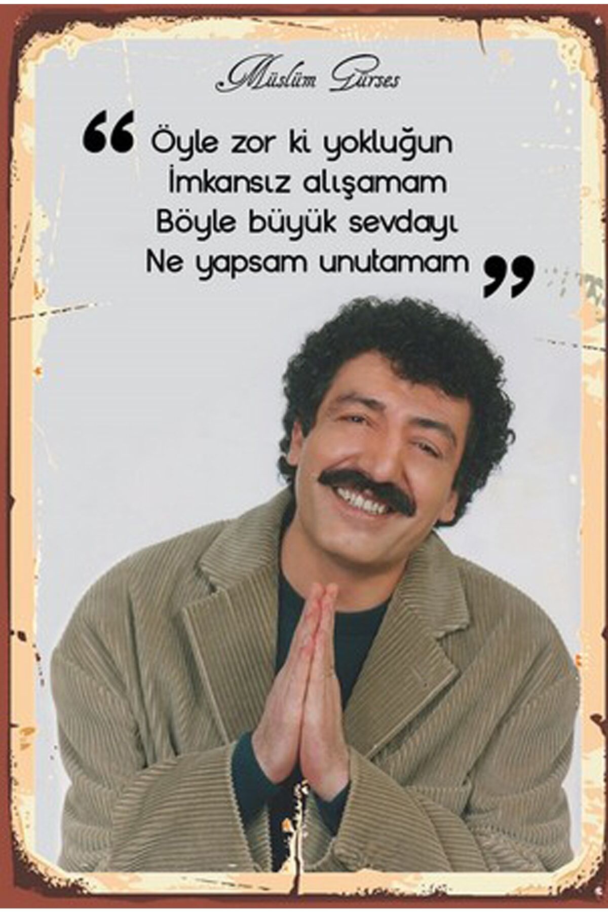 Müslüm Gürses Öyle Zor Ki Yokluğun Retro Ahşap Poster