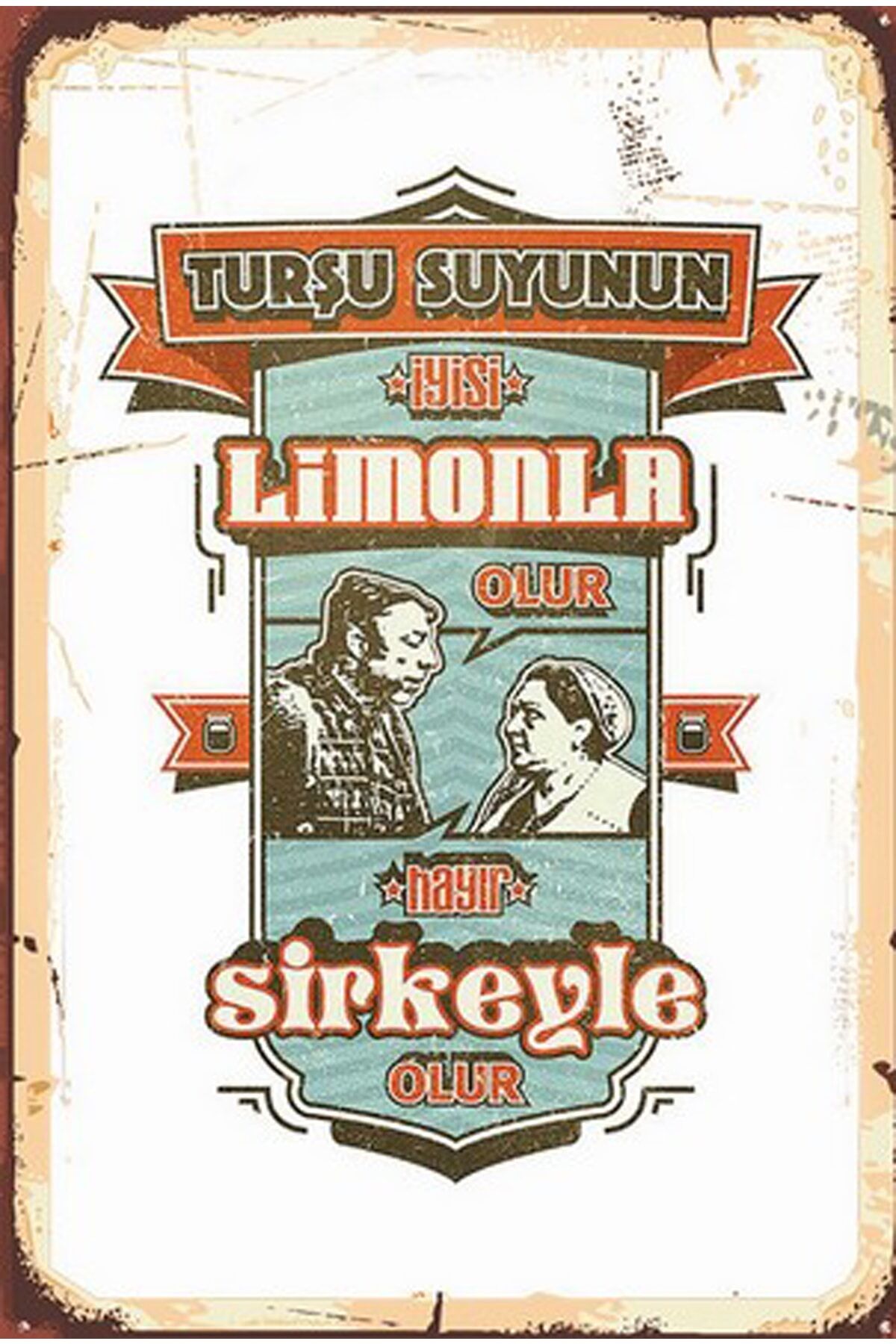 Turşu Suyunun Iyisi Limonla Olur Hayır Sirkeyle Olur Retro Ahşap Poster
