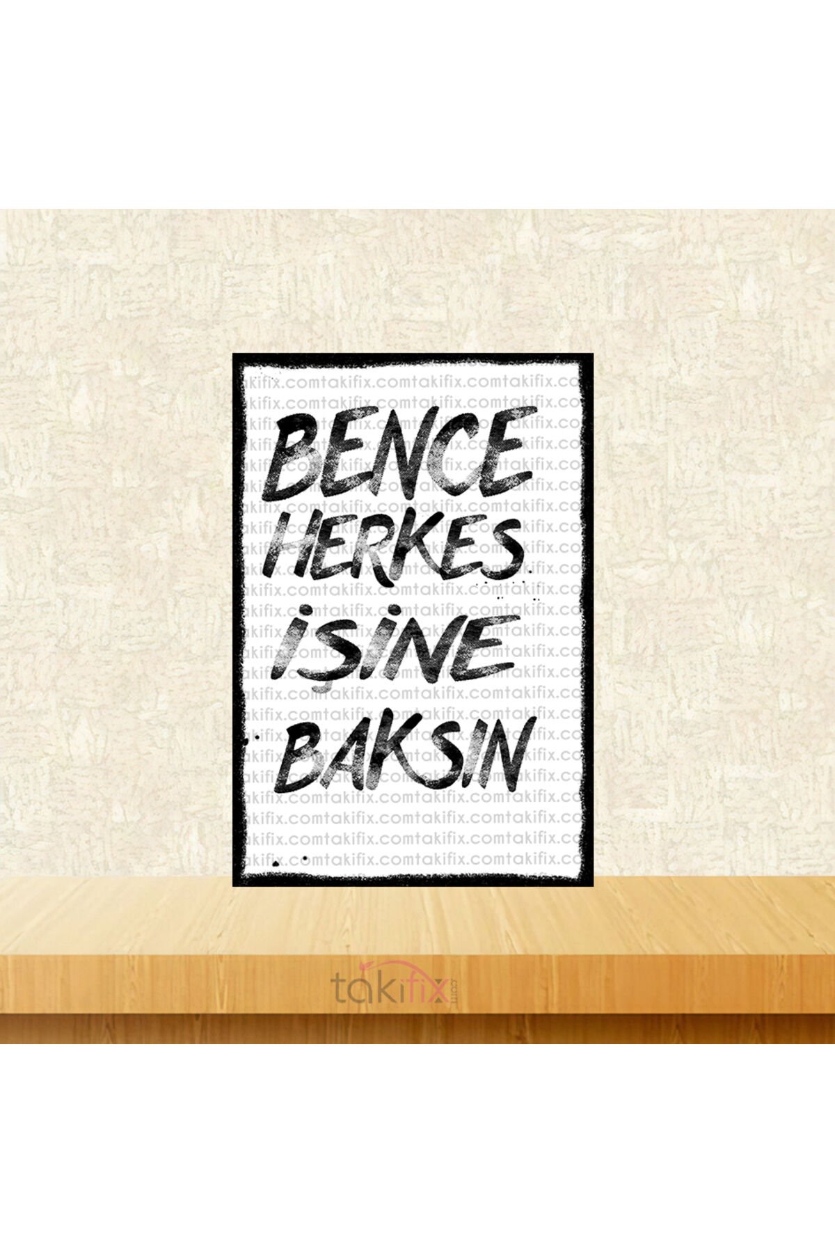 Bence Herkes İşine Baksın 20x30 Cm Retro Ahşap Poster