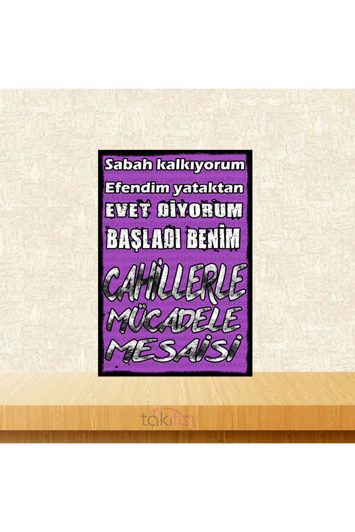 Başladı Benim Cahillerle Mücadele Mesaisi 20x30 Cm Retro Ahşap Poster