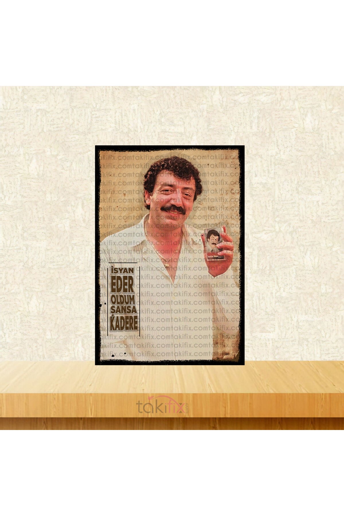 Müslüm Gürses İsyan Eder Oldum Şansa Kadere 20x30 Cm Retro Ahşap Tablo