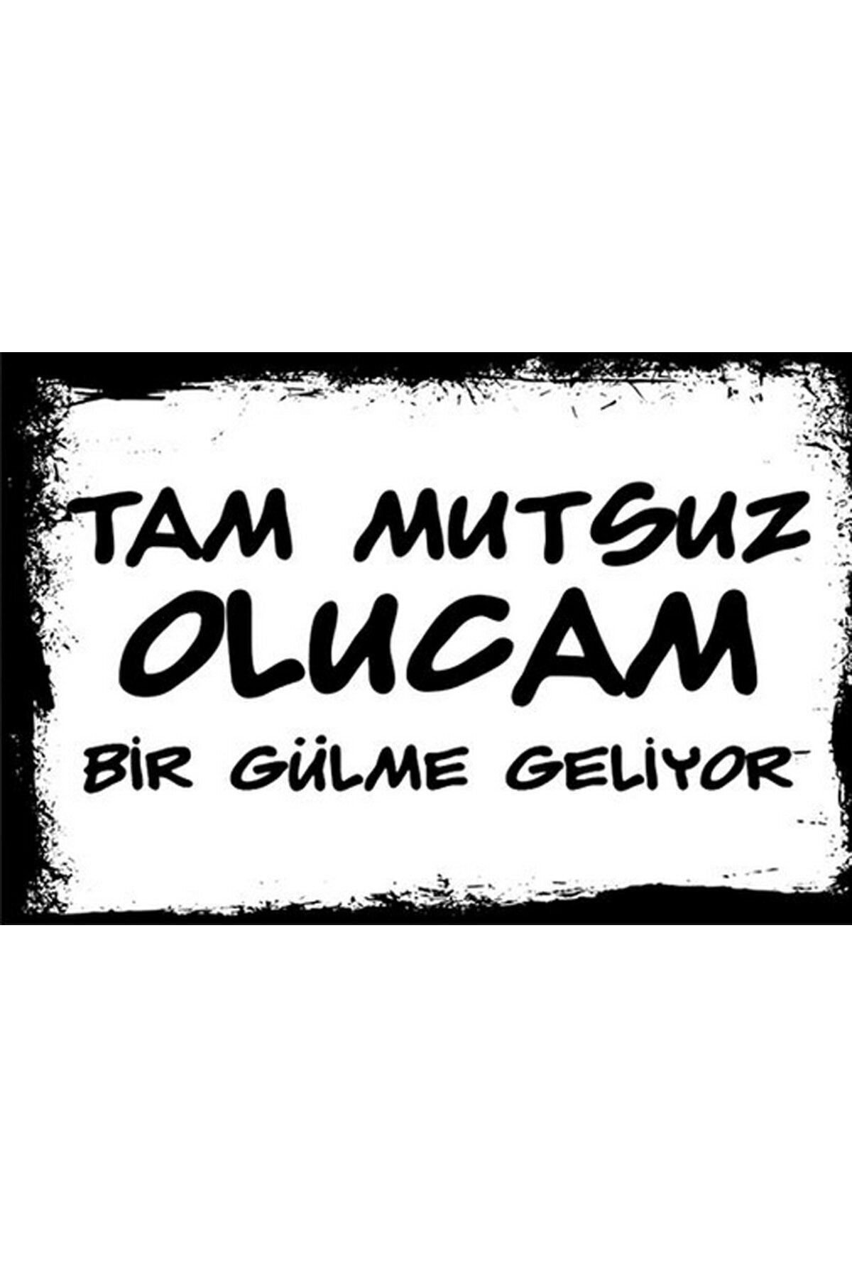 '' Mdf Retro Ahşap Poster-Duvar Yazıları-Tam Mutsuz Olucam Bir Gülme Geliyor-34