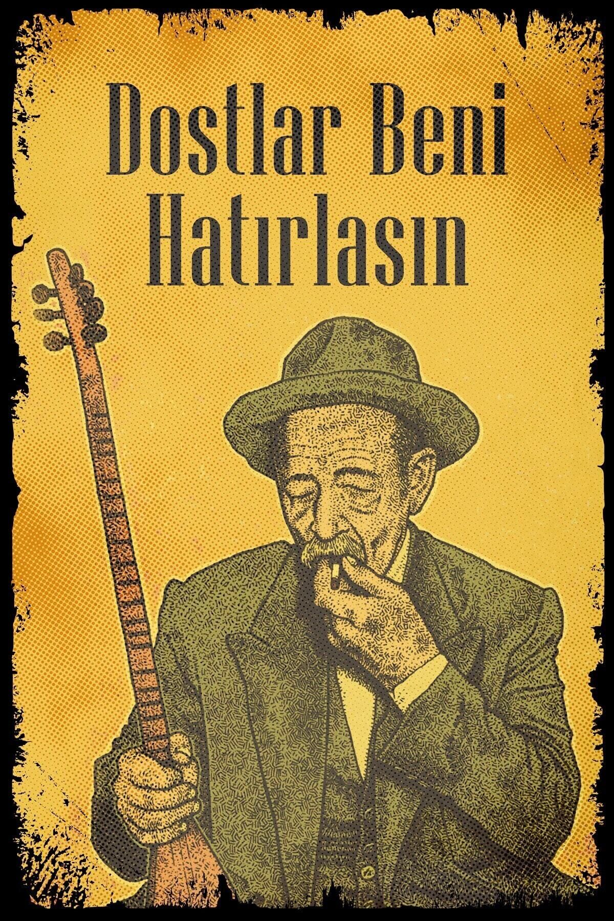 Aşık Veysel Dostlar Beni Hatırlasın Ahşap Poster