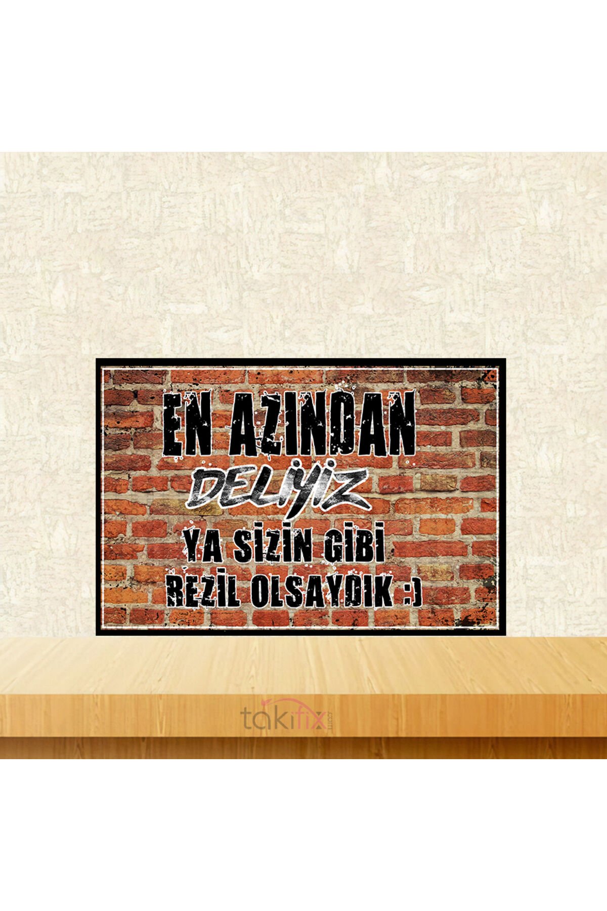 En Azından Deliyiz 20x30 Cm Retro Ahşap Tablo