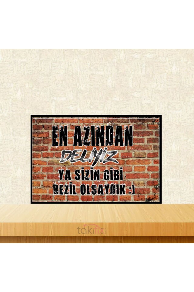 En Azından Deliyiz 20x30 Cm Retro Ahşap Tablo