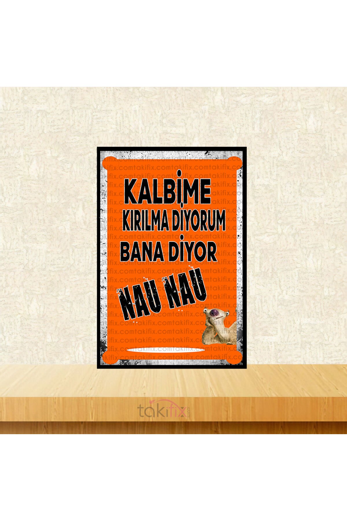 Kalbime Kırılma Diyorum Bana Diyor Nau Nau 20x30 Cm Retro Ahşap Tablo