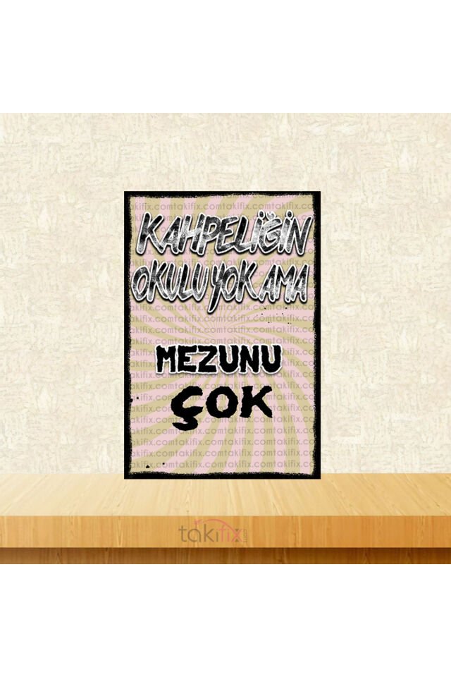 Kahpeliğin Okulu Yok Ama Mezunu Çok 20x30 Cm Retro Ahşap Tablo