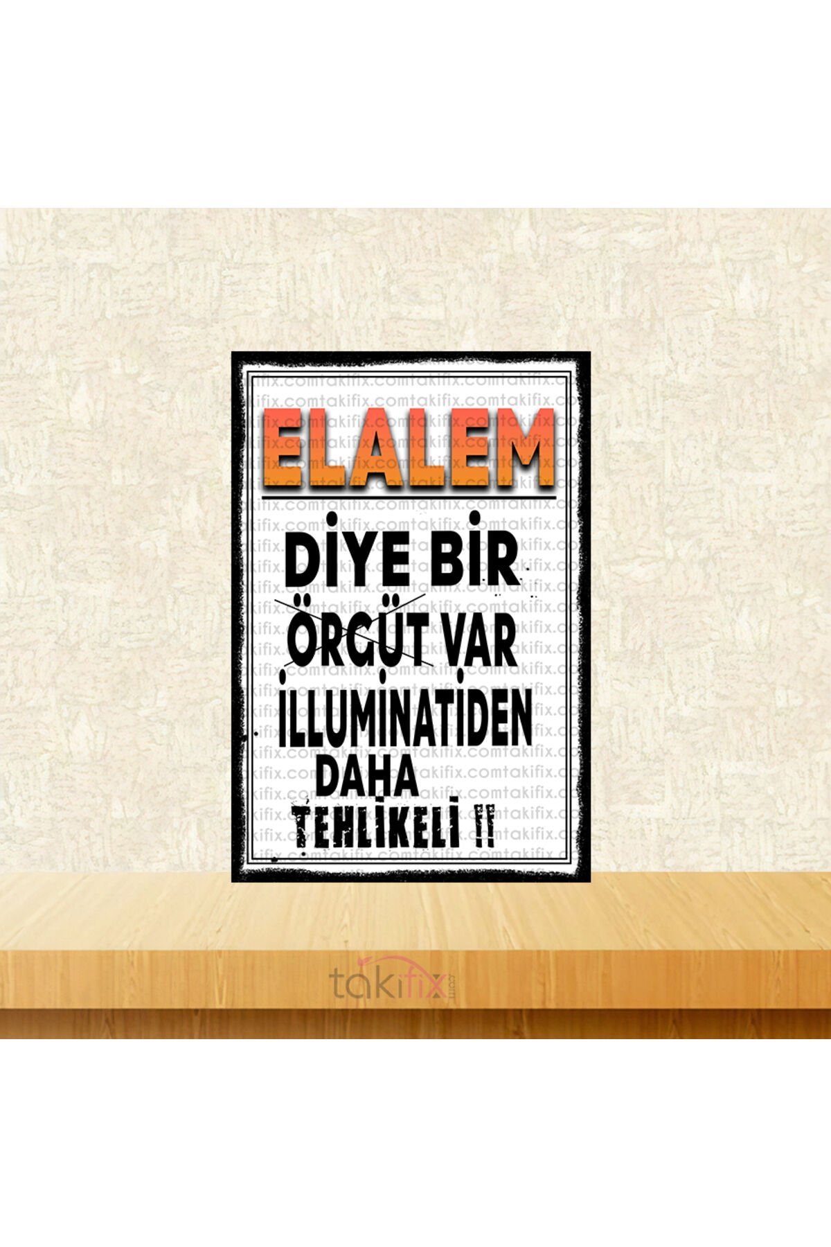 Elalem Diye Bir Örgüt Var 20x30 Cm Retro Ahşap Tablo