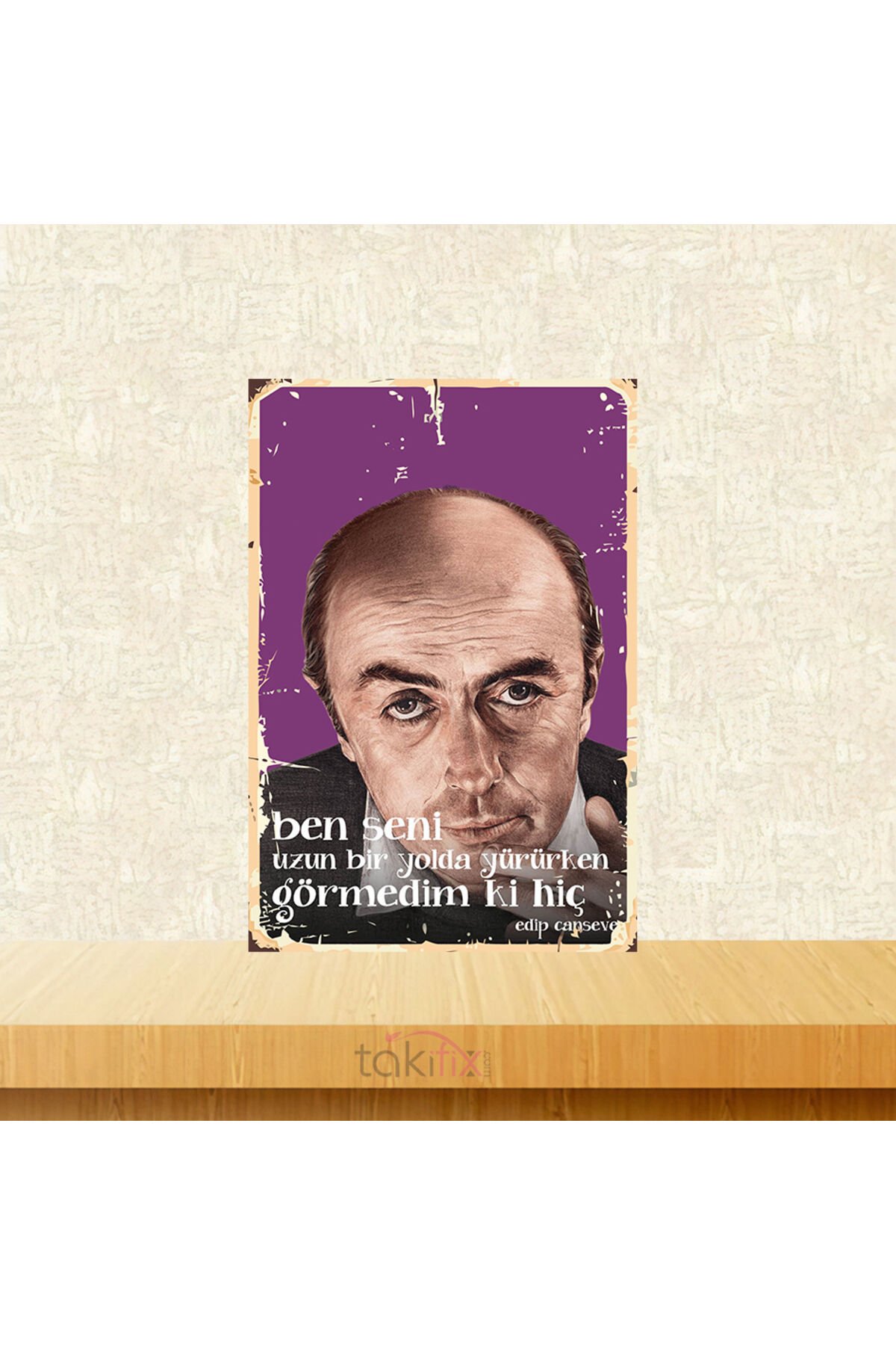 Ben Seni Uzun Bir Yolda Yürürken Görmedim Ki Hiç Edip Cansever 20x30 Cm Retro Ahşap Tablo