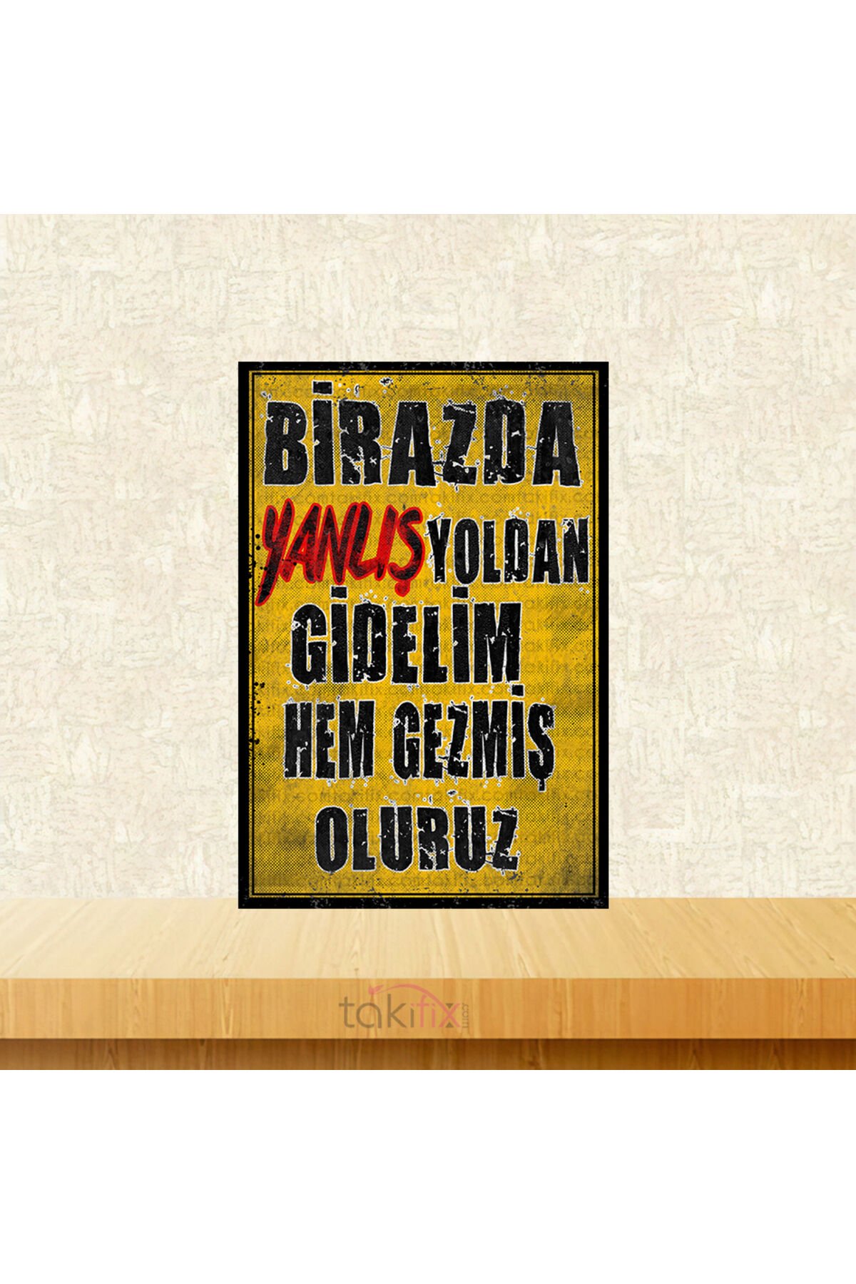 Birazda Yanlış Yoldan Gidelim 20x30 Cm Retro Ahşap Tablo