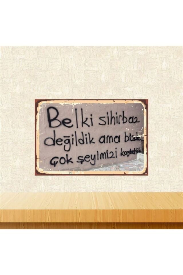 Çok Şeyimizi Kaybettik 20-30 Cm Retro Ahşap Poster Tkfx4501