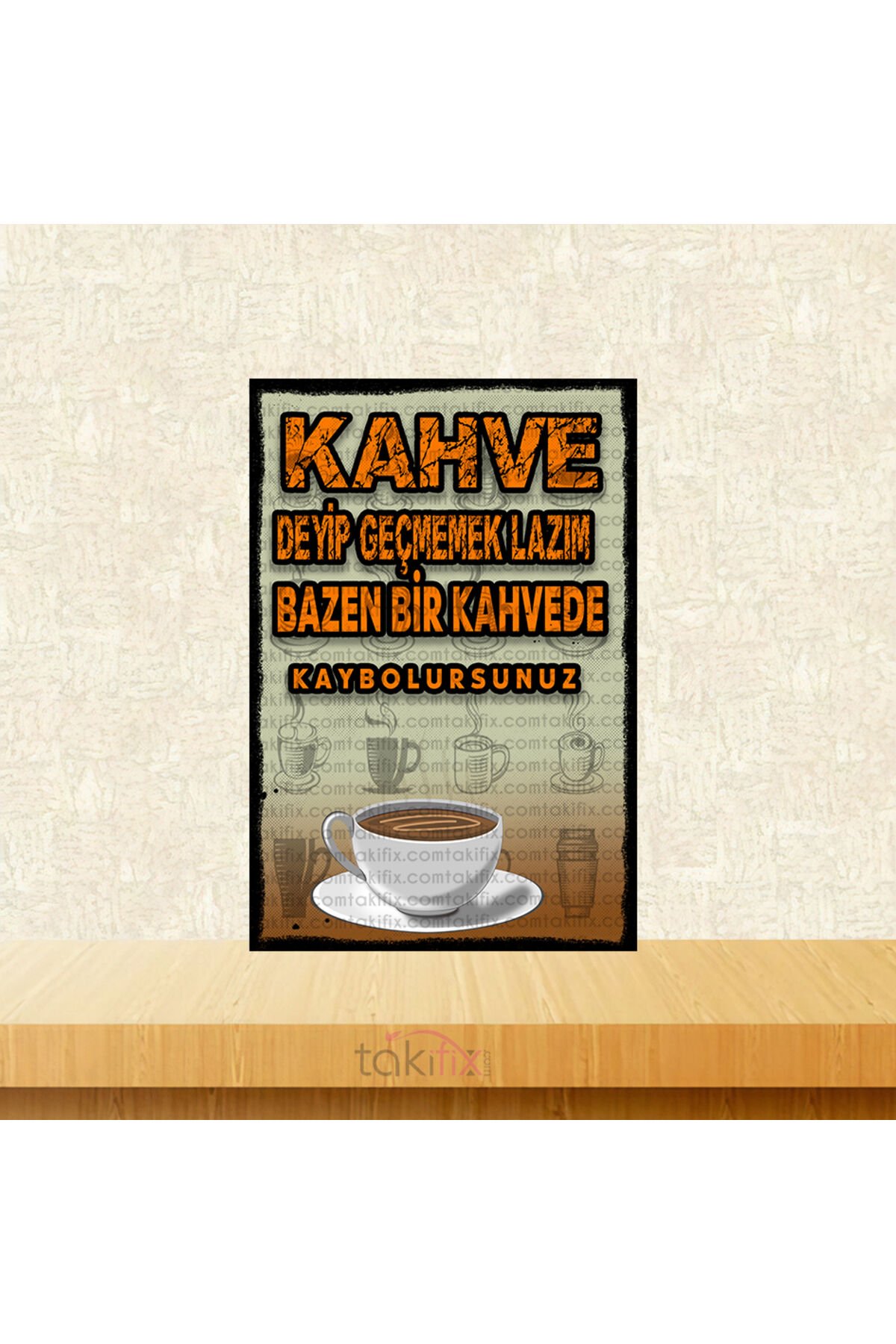 Bazen Bir Kahvede Kaybolursunuz 20x30 Cm Retro Ahşap Tablo