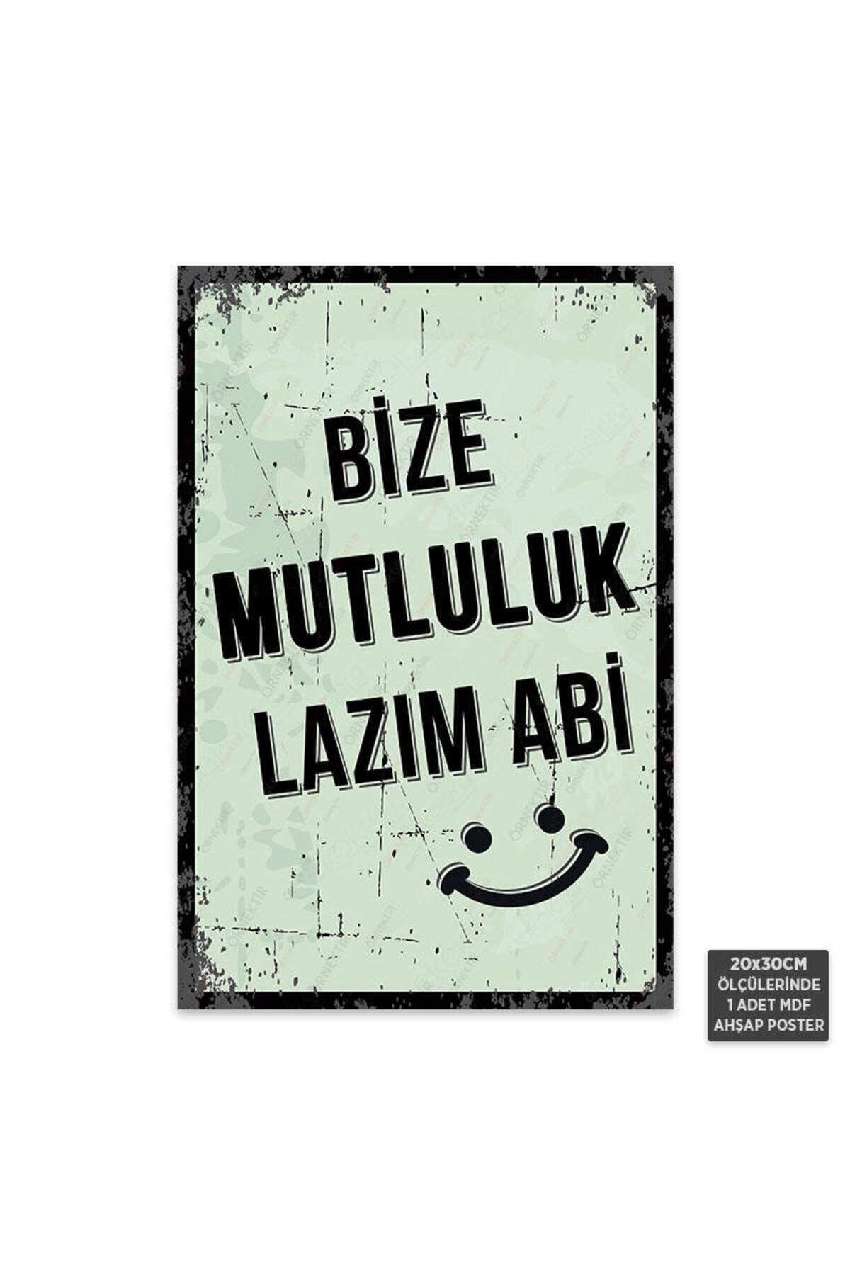 PT1013 - Bize Mutluluk Lazım Abi Retro Mdf Ahşap Poster (20x30cm)