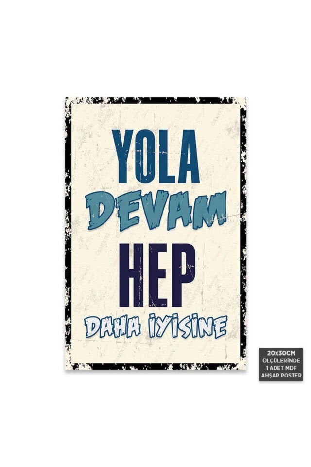 PT1222 - Yola Devam Hep Daha İyiye Motivasyon Retro Mdf Ahşap Poster (20x30cm)